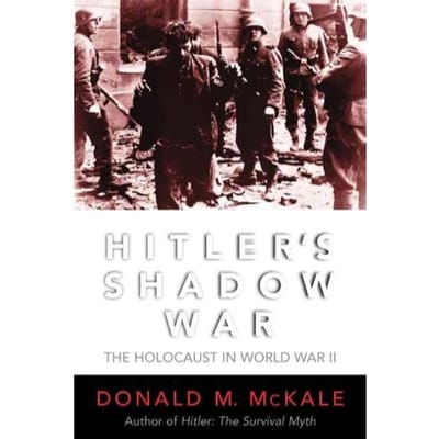 Hitler's Shadow War - Donald M. McKale