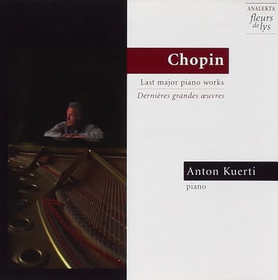 Anton Kuerti - Chopin: Last Major Piano Works (Dernieres Grandes Oeuvres) Piano Sonata 3 | Polonaise-Fantaisie | Sherzo 4 (CD)