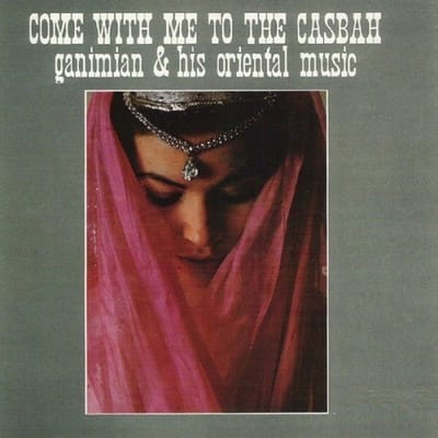 Ganimian & His Orientals - Come With Me To The Casbah (LP)