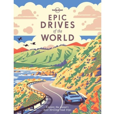 Lonely Planet Epic Drives Of The World