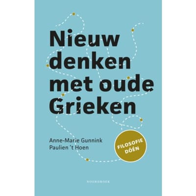 Nieuw Denken Met Oude Grieken - Anne-Marie Gunnink