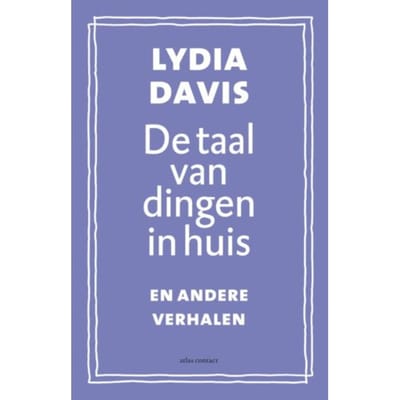 De Taal Van Dingen In Huis - Lydia Davis