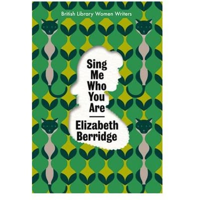 Sing Me Who You Are - British Library Women Writers - Elizabeth Berridge
