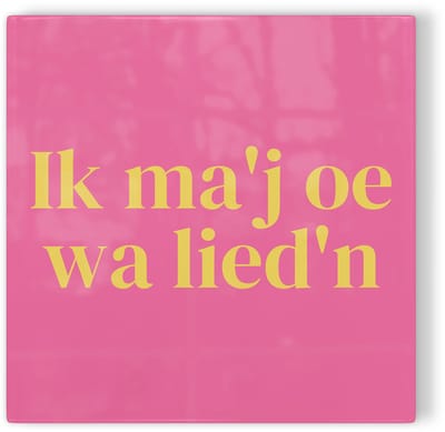 Tegeltje Twente Ik ma’j oe wa lied’n - roze geel - tegeltje stad - tegeltje met tekst