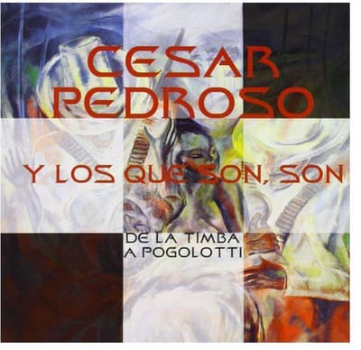 Cesar Y Los Que Son Son Pedroso - De La Timba A Pogolotti (CD)