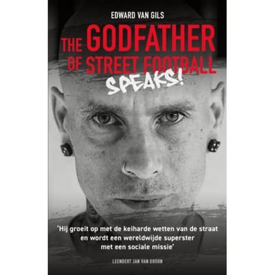 Edward Van Gils. The Godfather Of Street Football Speaks! - Leendert Jan van Doorn