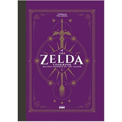 The Unofficial Zelda Cookbook - Thibaud Villanova