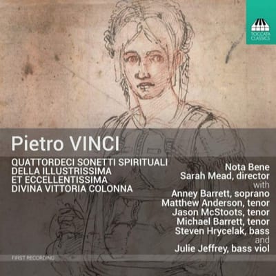 Nota Bene, Sarah Mead With Anney Barrett, Matthew Anderson, Jason McStoots, Michael Barrett, Steven Hrycelak, Julie Jeffrey - Pietro Vinci: Quattordeci Sonetti Spirituali Della Illustrissima Et Eccellentissima Divina Vittoria Colonna (CD)
