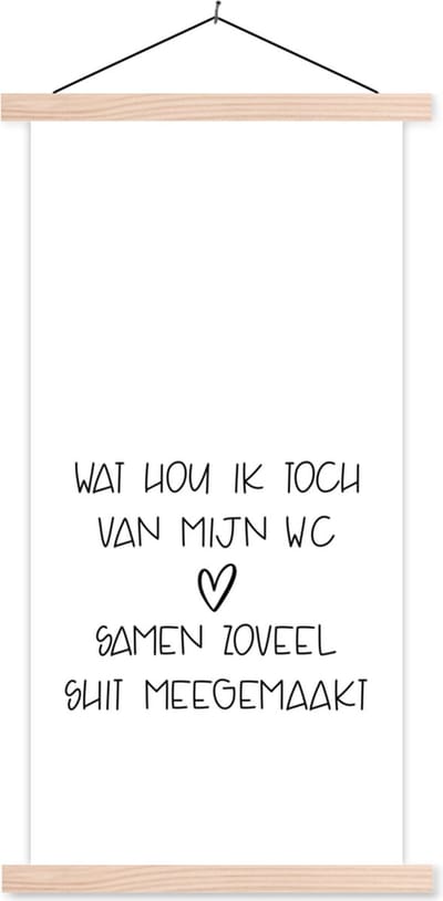 Posterhanger incl. Poster 60x120 cm - Schoolplaat - Spreuken - Quotes - Wat hou ik toch van mijn wc, samen zoveel shit meegemaakt - Hart - Textielposter - Blanke latten