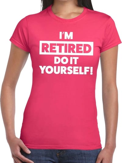 Pensioen I am retired do it yourself! roze t-shirt voor dames - fun pensioen shirt S
