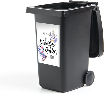 Container sticker Quotes - Spreuken - Laten we de bloemetjes buiten zetten - 40x60 cm - Kliko sticker