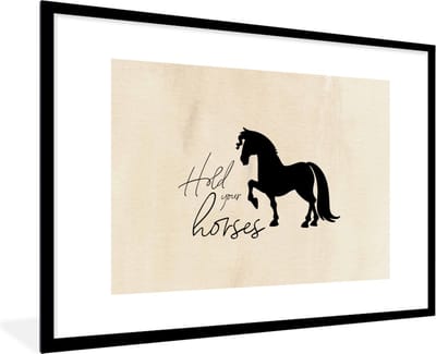 Fotolijst incl. Poster - Quotes - Hold your horses - Paarden - Spreuken - 120x80 cm - Posterlijst