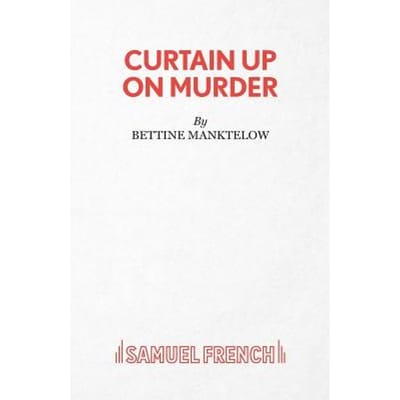 Curtain Up On Murder - Bettine Manktelow