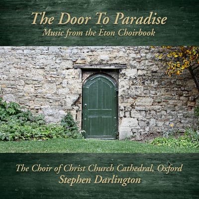 The Choir Of Christ Church Cathedral, Stephen Darlington - The Door To Paradise: Music From The Eton Choirbook (5 CD)