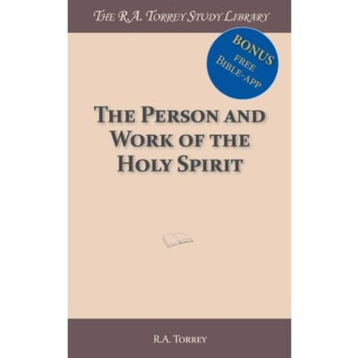 The Person And Work Of The Holy Spirit - R.A. Torrey