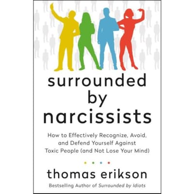 The Surrounded By Narcissists - The Surrounded By Idiots Series - Thomas Erikson