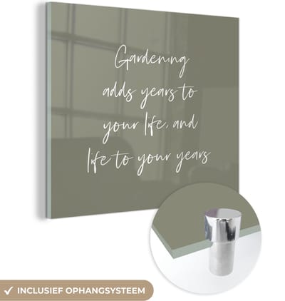 MuchoWow® Glasschilderij 90x90 cm - Schilderij acrylglas - Quotes - Tekst - Tuin - Gardening adds years to your life, and life to your years - Foto op glas - Schilderijen