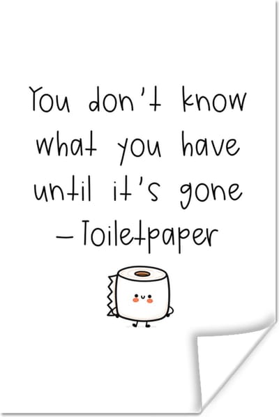 Poster Spreuken - Quotes - You don't know what you have until it's gone - Toiletpaper - WC papier - 120x180 cm XXL