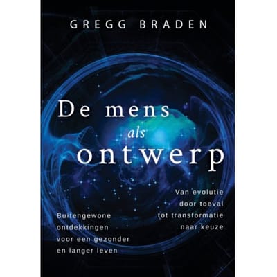 De Mens Als Ontwerp - Gregg Braden