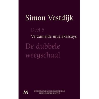 De Dubbele Weegschaal - Verzamelde Muziekessays - Simon Vestdijk