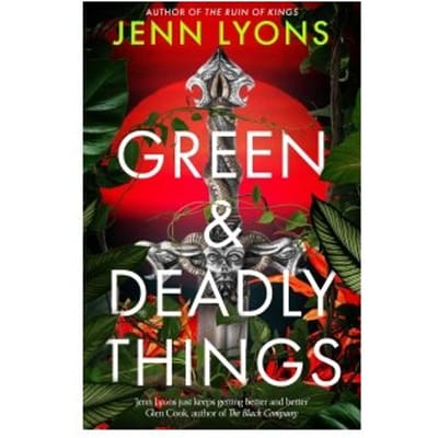 Green And Deadly Things - Jenn Lyons