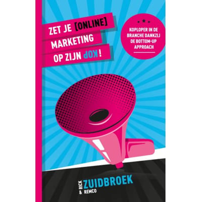 Zet Je (Online) Marketing Op Zijn Kop! - Remco Zuidbroek
