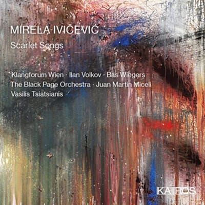 Klangforum Wien, Bas Wiegers, Ilan Volkov - Mirela Ivicevic: Scarlet Songs (CD)
