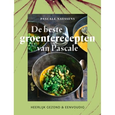 De Beste Groenterecepten Van Pascale - Pascale Naessens