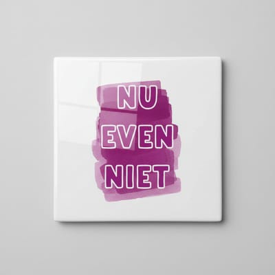 Nu Even Niet Quote Tegel 15x15 cm – Krachtige Nederlandse Statement Keramische Decoratieve Tegel