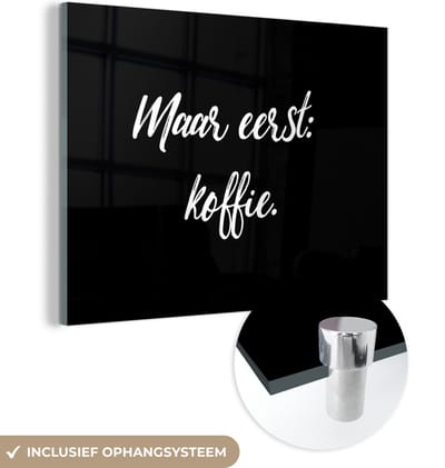 MuchoWow® Glasschilderij 120x90 cm - Schilderij acrylglas - Spreuken - Quotes - Koffie - Maar eerst: koffie - Foto op glas - Schilderijen