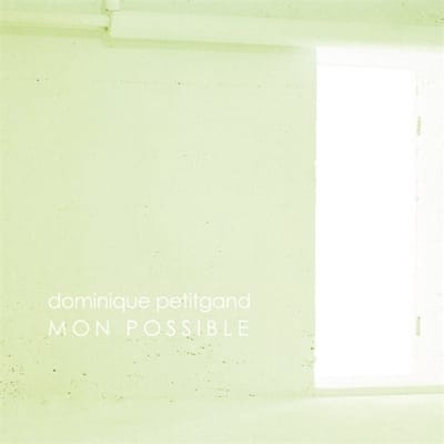 Dominique Petitgand - Mon Possible (CD)