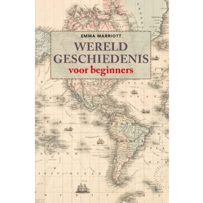 Wereldgeschiedenis Voor Beginners - Emma Marriott