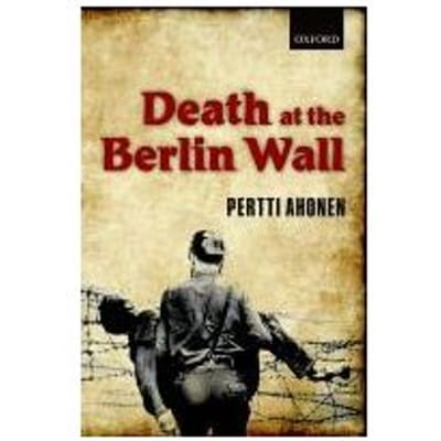 Death At The Berlin Wall - University of Edinburgh) Ahonen