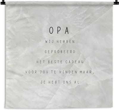 Wandkleed - Wanddoek - Het beste cadeau - Quotes - Opa - Spreuken - 90x90 cm - Wandtapijt