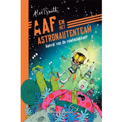 Aanval Van De Ruimteslakken! - Aaf & Het Astronautenteam - Alex T. Smith