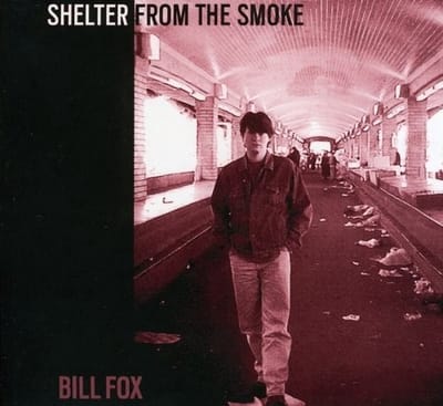 Bill Fox - Shelter From The Smoke (CD)