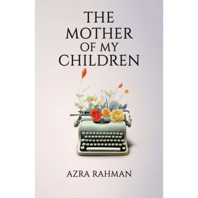 The Mother Of My Children - Rahman, Azra