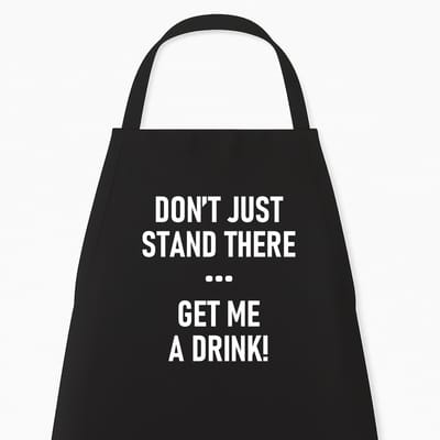 Keukenschort "Don’t just stand there, get me a drink" | Grappig Cadeau | Zwart | Grappig kookschort