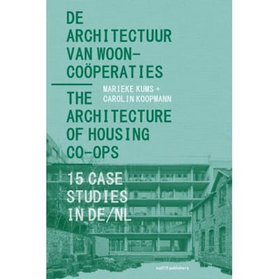De Architectuur Van Wooncoöperaties / The Architecture Of Housing Co-Ops - Marieke Kums