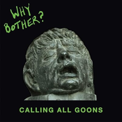 Why Bother? - Calling All Goons (LP)