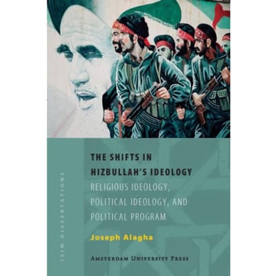 The Shifts In Hizbullah's Ideology - Isim Dissertations - Joseph Elie Alagha