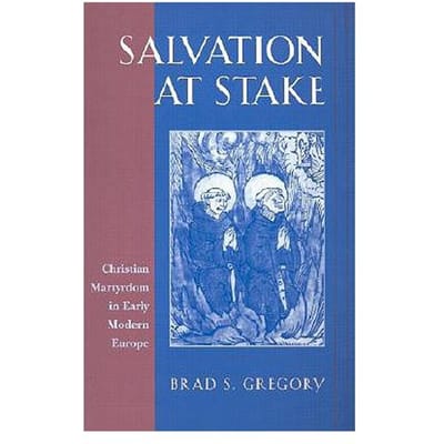 Salvation At Stake - Brad S. Gregory