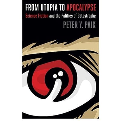 From Utopia To Apocalypse - Peter Y. Paik