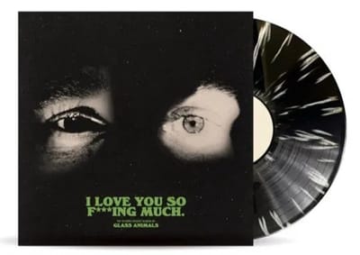 Glass Animals -I Love You So F***Ing Much (Black & White Splatter Vinyl)
