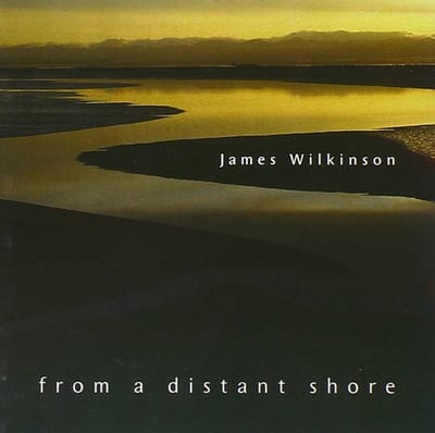 James Wilkinson - From A Distant Shore (CD)