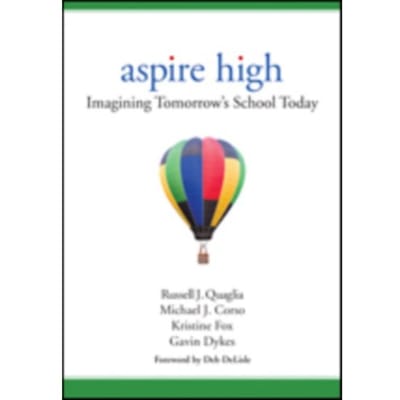 Aspire High: Imagining Tomorrow's School Today - Quaglia