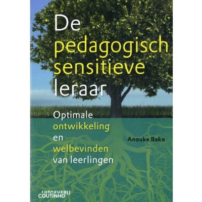 De Pedagogisch Sensitieve Leraar - Anouke Bakx