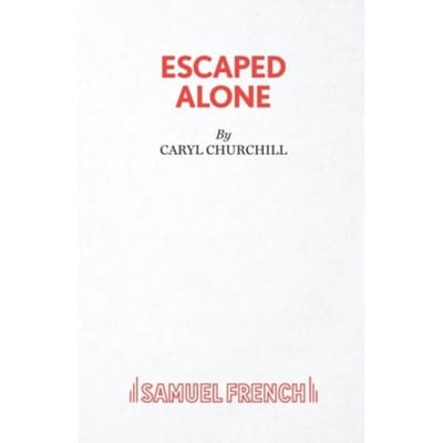 Escaped Alone - Caryl Churchill