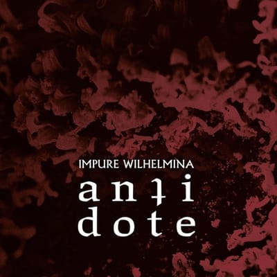 Impure Wilhelmina - Antidote CD
