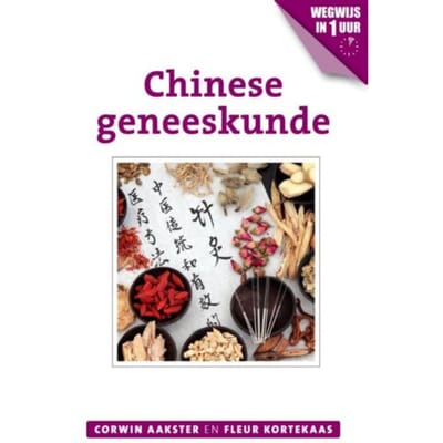 Chinese Geneeskunde - Geneeswijzen In Nederland - Corwin Aakster